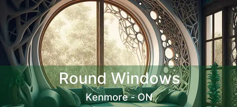  Round Windows Kenmore - ON