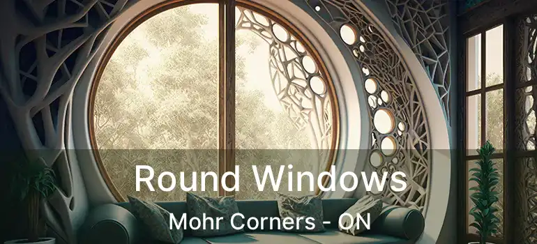  Round Windows Mohr Corners - ON