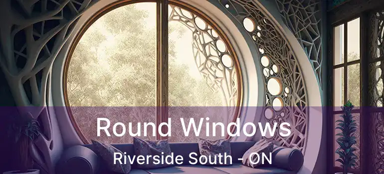  Round Windows Riverside South - ON