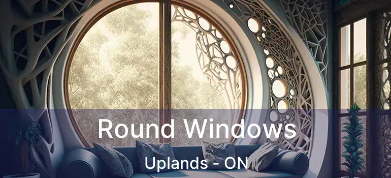  Round Windows Uplands - ON