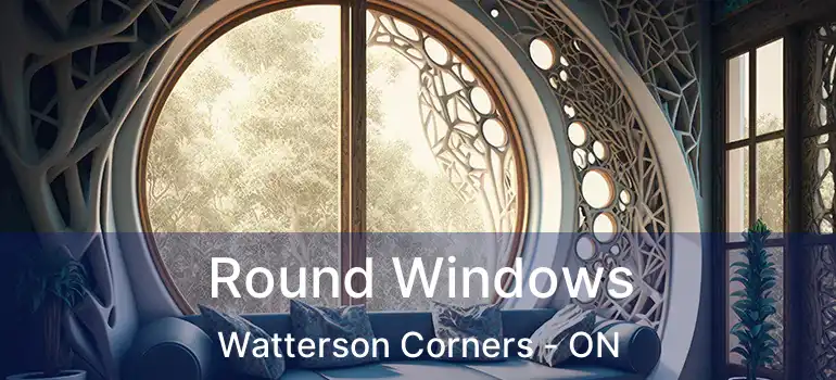  Round Windows Watterson Corners - ON