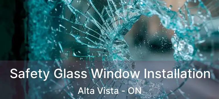  Safety Glass Window Installation Alta Vista - ON