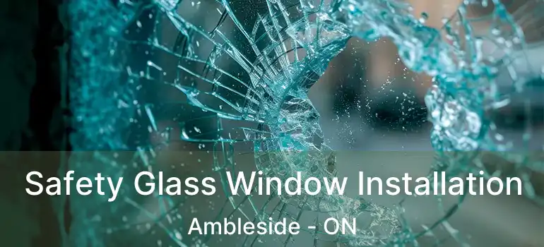  Safety Glass Window Installation Ambleside - ON