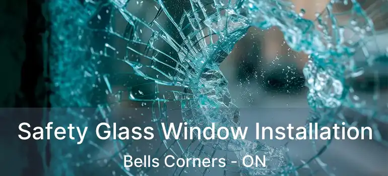  Safety Glass Window Installation Bells Corners - ON