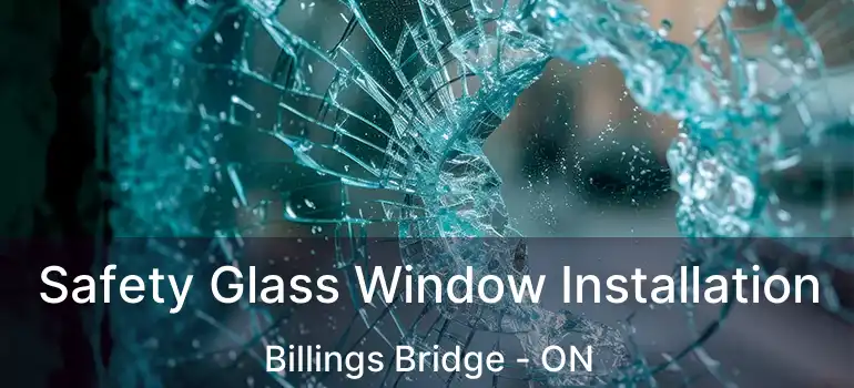  Safety Glass Window Installation Billings Bridge - ON