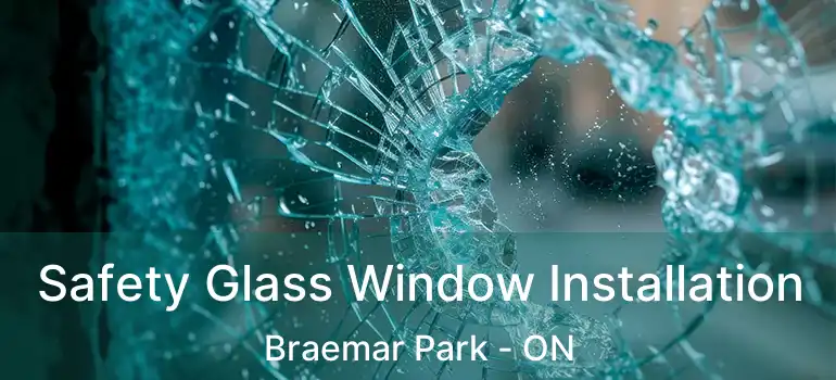  Safety Glass Window Installation Braemar Park - ON