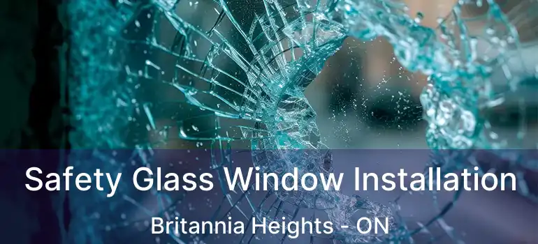  Safety Glass Window Installation Britannia Heights - ON