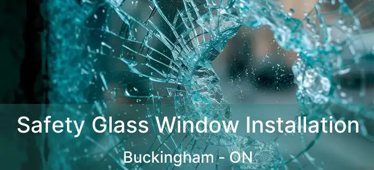  Safety Glass Window Installation Buckingham - ON