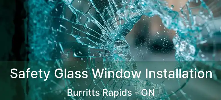  Safety Glass Window Installation Burritts Rapids - ON