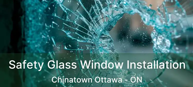  Safety Glass Window Installation Chinatown Ottawa - ON