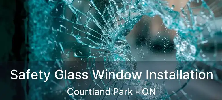  Safety Glass Window Installation Courtland Park - ON