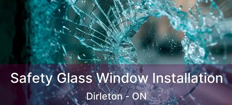  Safety Glass Window Installation Dirleton - ON