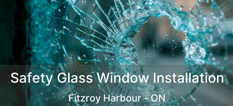  Safety Glass Window Installation Fitzroy Harbour - ON