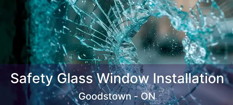  Safety Glass Window Installation Goodstown - ON