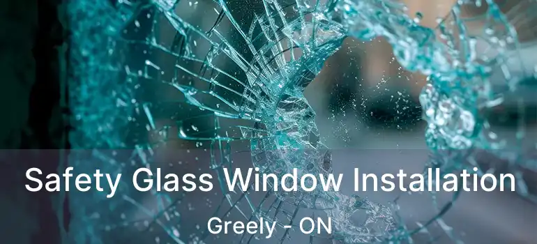  Safety Glass Window Installation Greely - ON