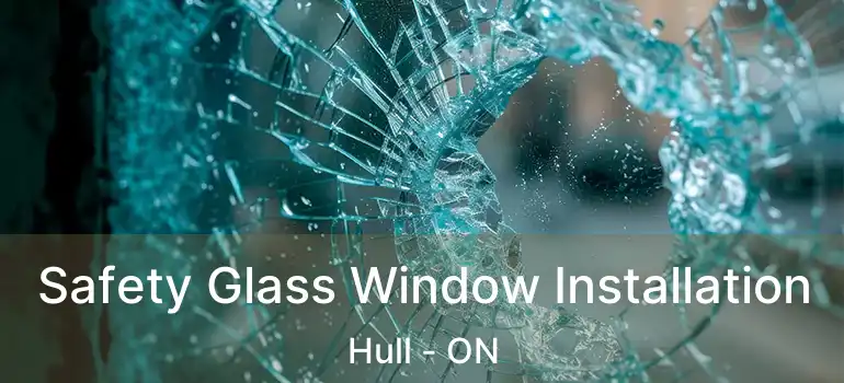  Safety Glass Window Installation Hull - ON