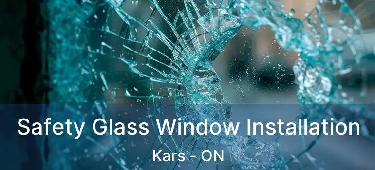  Safety Glass Window Installation Kars - ON