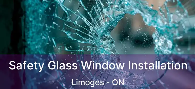  Safety Glass Window Installation Limoges - ON