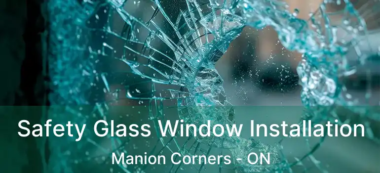  Safety Glass Window Installation Manion Corners - ON