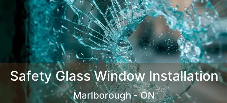  Safety Glass Window Installation Marlborough - ON