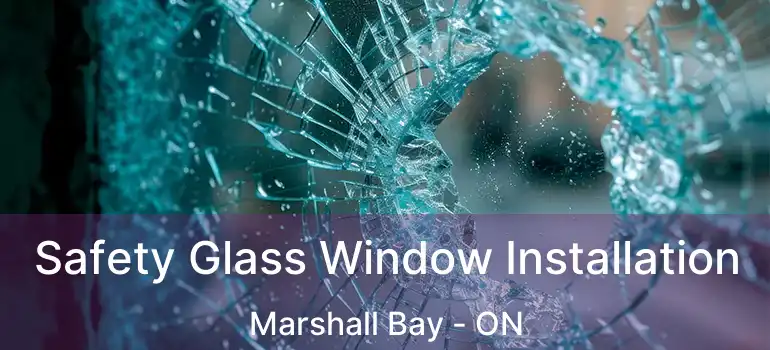  Safety Glass Window Installation Marshall Bay - ON