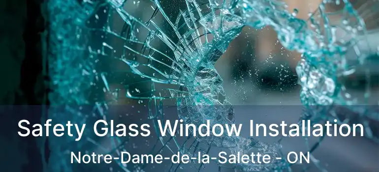  Safety Glass Window Installation Notre-Dame-de-la-Salette - ON