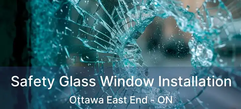  Safety Glass Window Installation Ottawa East End - ON