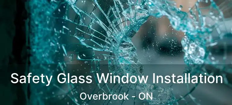  Safety Glass Window Installation Overbrook - ON