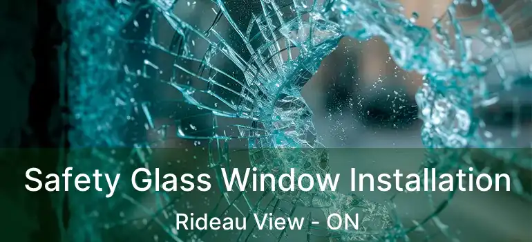  Safety Glass Window Installation Rideau View - ON