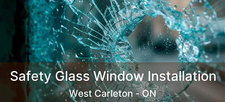  Safety Glass Window Installation West Carleton - ON