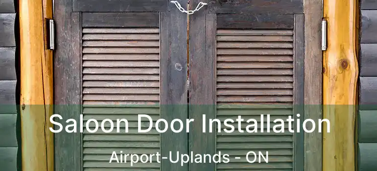  Saloon Door Installation Airport-Uplands - ON