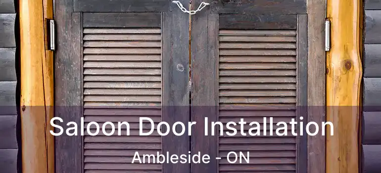  Saloon Door Installation Ambleside - ON