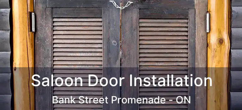  Saloon Door Installation Bank Street Promenade - ON