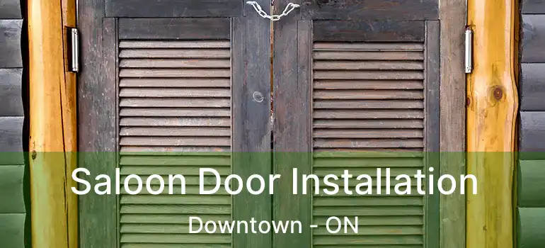  Saloon Door Installation Downtown - ON