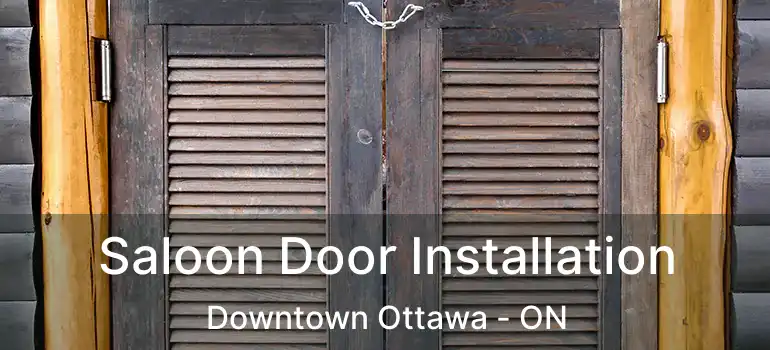  Saloon Door Installation Downtown Ottawa - ON