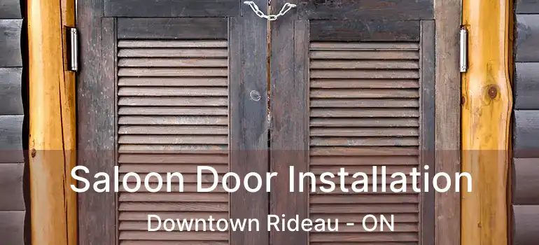  Saloon Door Installation Downtown Rideau - ON