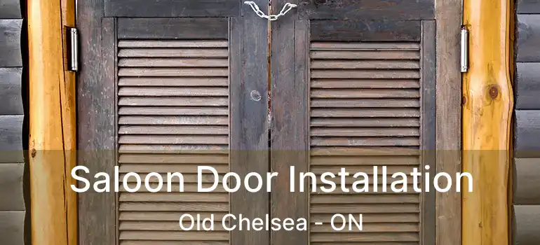  Saloon Door Installation Old Chelsea - ON