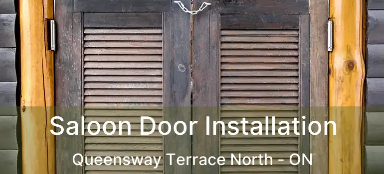  Saloon Door Installation Queensway Terrace North - ON