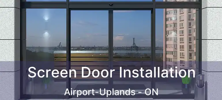  Screen Door Installation Airport-Uplands - ON