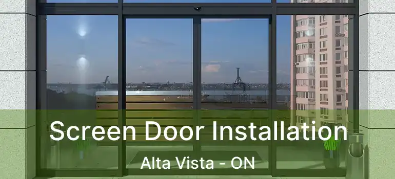  Screen Door Installation Alta Vista - ON