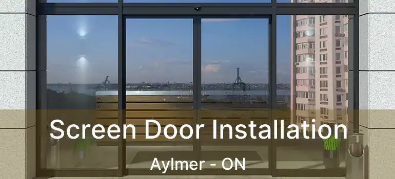  Screen Door Installation Aylmer - ON