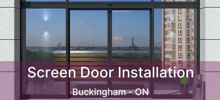  Screen Door Installation Buckingham - ON