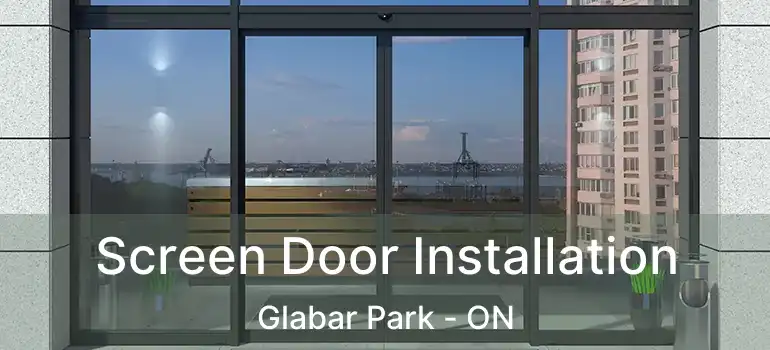  Screen Door Installation Glabar Park - ON