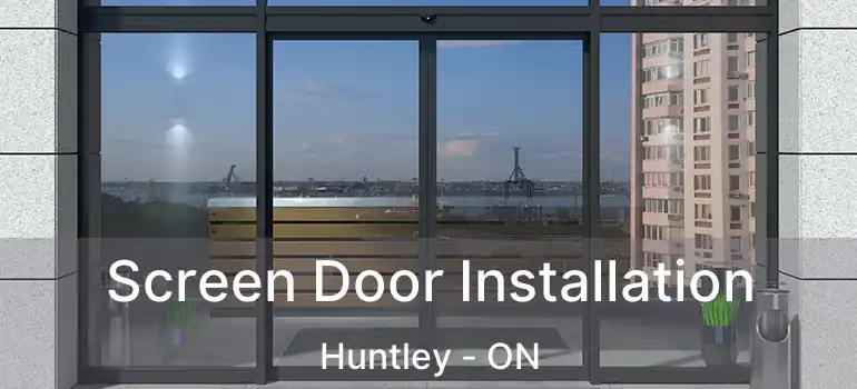  Screen Door Installation Huntley - ON