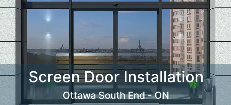  Screen Door Installation Ottawa South End - ON