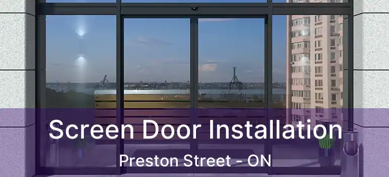  Screen Door Installation Preston Street - ON