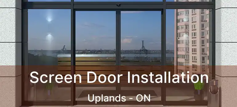  Screen Door Installation Uplands - ON