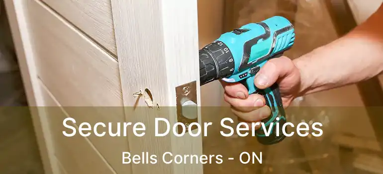  Secure Door Services Bells Corners - ON