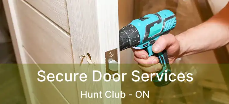  Secure Door Services Hunt Club - ON