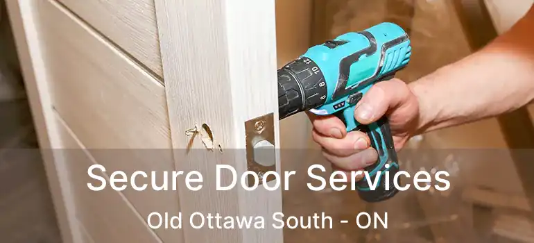  Secure Door Services Old Ottawa South - ON